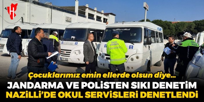 Nazilli’de okul servisleri denetlendi: Polis ve jandarmadan sıkı denetim