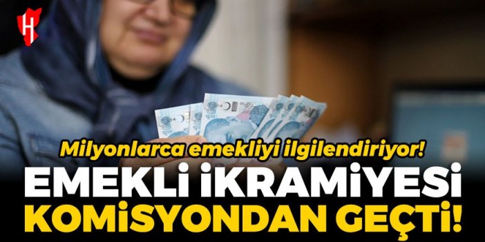 Son Dakika! Milyonlarca emekliyi ilgilendiriyor: Emekli ikramiyesi komisyondan geçti