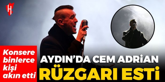 Cem Adrian Aydın'da konser verdi