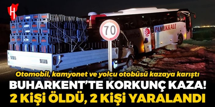 Buharkent'te korkunç zincirleme kaza! 2 kişi öldü, 2 kişi yaralandı