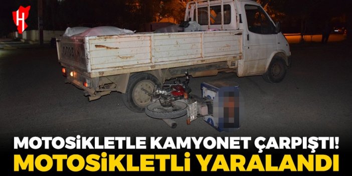 Motosikletle kamyonet çarpıştı: Motosiklet sürücüsü yaralandı