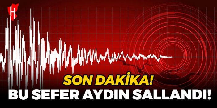 Son Dakika! Aydın'da korkutan deprem