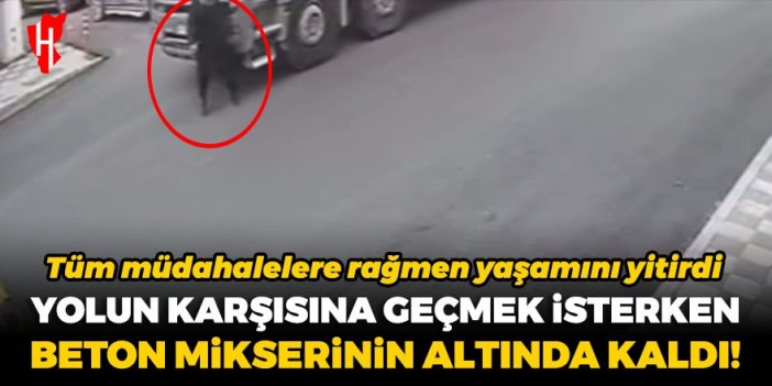 Yolun karşına geçmek isteyen yayaya beton mikseri çarptı: Talihsiz adam hayatını kaybetti