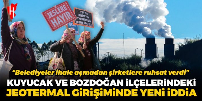 Kuyucak ve Bozdoğan ilçelerindeki jeotermal girişiminde yeni iddia: Belediyeler ihale açmadan şirketlere ruhsat verdi