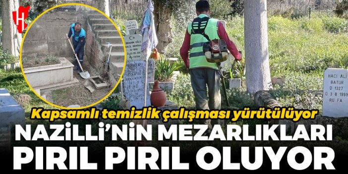 Nazilli’de mezarlıklar bakıma alındı