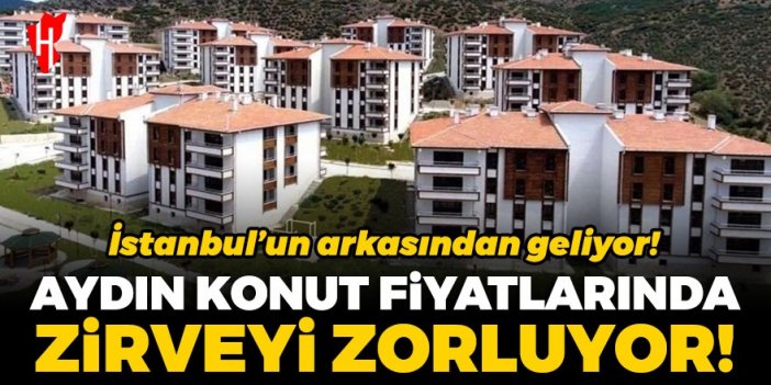 İstanbul'un arkasından geliyor: Aydın konut fiyatlarında zirveyi zorluyor!