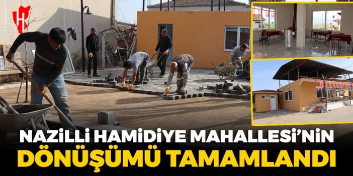 Nazilli Hamidiye Mahallesi'nin dönüşümü tamamlandı