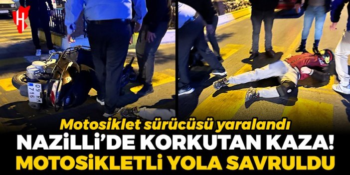 Nazilli'de korkutan kaza! Direksiyon hakimiyetini kaybeden motosiklet sürücüsü yola savruldu: Sürücü yaralandı