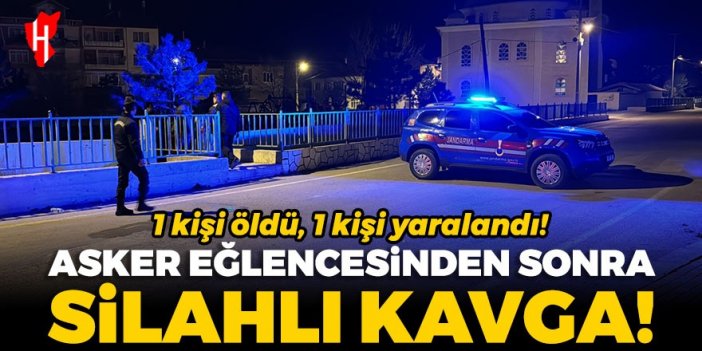 Asker eğlencesinden sonra silahlı kavga: 1 kişi öldü, 1 kişi yaralandı