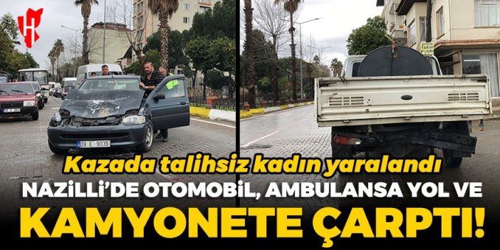 Nazilli’de otomobil, ambulansa yol veren kamyonete çarptı: 1 kişi yaralandı