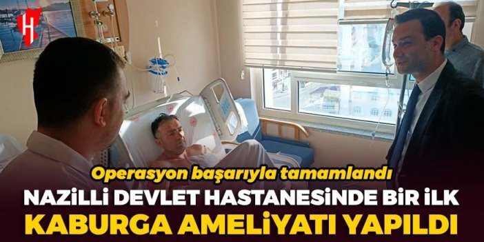 Nazilli Devlet Hastanesinde ilk kez kaburga ameliyatı yapıldı