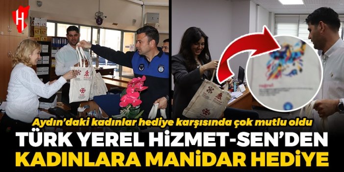 Aydın'da Türk Yerel Hizmet-Sen'den kadınlar gününde manidar hediye