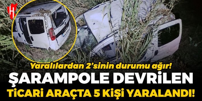 Şarampole devrilen ticari araçta 5 kişi yaralandı!