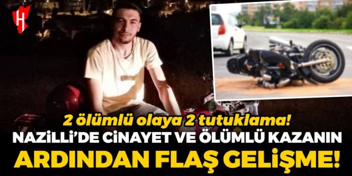 Nazilli’de cinayet ve ölümlü kazanın ardından flaş gelişme: 2 ölümlü olaya 2 tutuklama