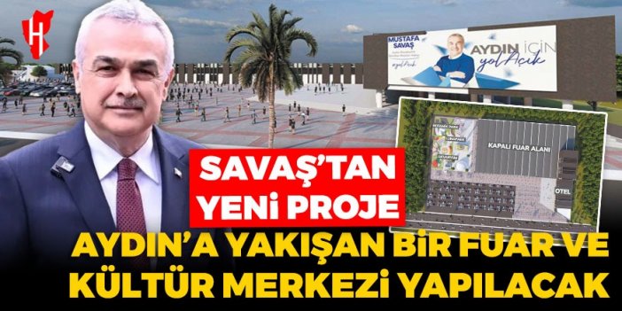 Aydın Büyükşehir Adayı Savaş’tan yeni proje: Aydın’a yakışan bir fuar ve kültür merkezi yapılacak