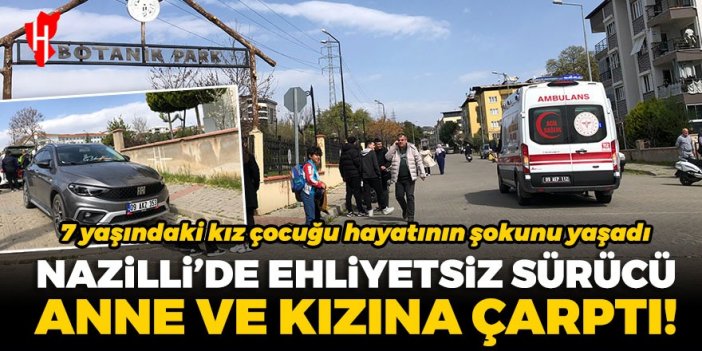 Nazilli’de 16 yaşındaki ehliyetsiz otomobil sürücüsü anne ve kızına çarptı: 2 yaralı