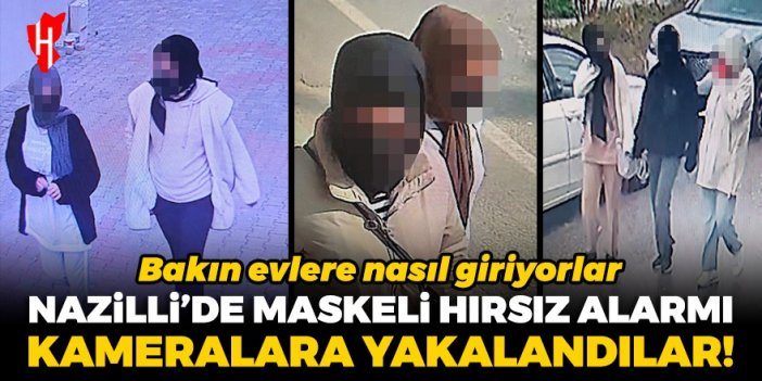 Nazilli’de maskeli hırsız alarmı! Bakın evlere nasıl giriyorlar...