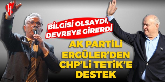 AK Partili Ergüler, CHP'li Tetik'e arka çıktı