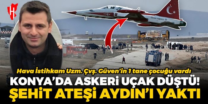 Konya’da düşen askeri uçağın ateşi Aydın’ı yaktı: Şehidimiz var…