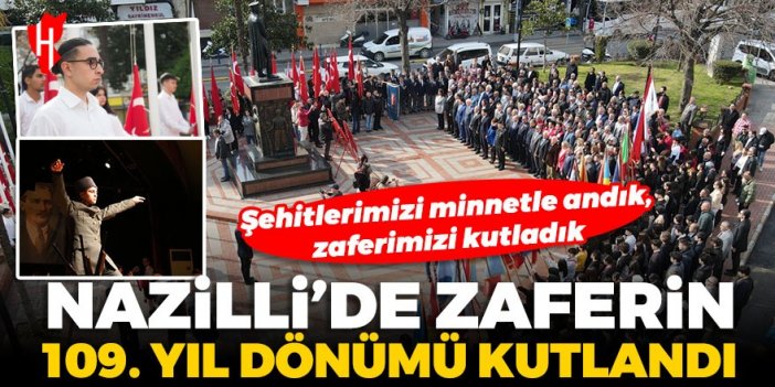 Nazilli’de zaferin 109. yıl dönümü kutlandı: Şehitlerimizi minnetle andık, zaferimizi kutladık