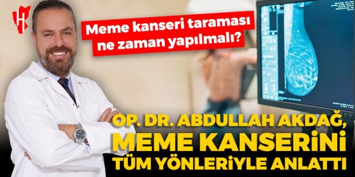 Op. Dr. Abdullah Akdağ, meme kanserini tüm yönleriyle anlattı