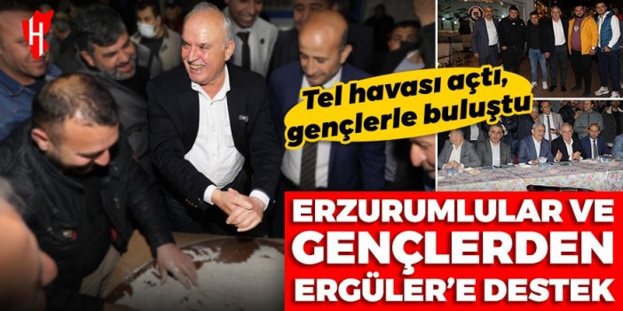 Erzurumlular ve gençlerden Ergüler’e destek