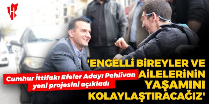 Cumhur İttifakı'nın Efeler Adayı Pehlivan, ‘engelsiz bir Efeler’ için yeni projesini açıkladı