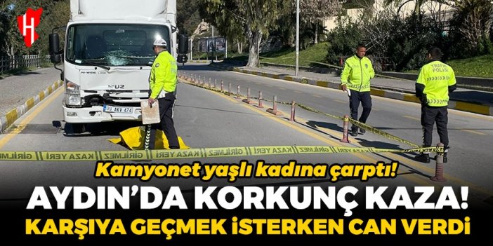 Aydın'da feci ölüm: Yaşlı kadın yolun karşısına geçerken can verdi!