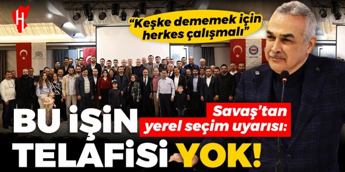 Cumhur İttifakı'nın Aydın adayı Mustafa Savaş'tan yerel seçim uyarısı: “Keşke dememek için herkes çalışmalı”