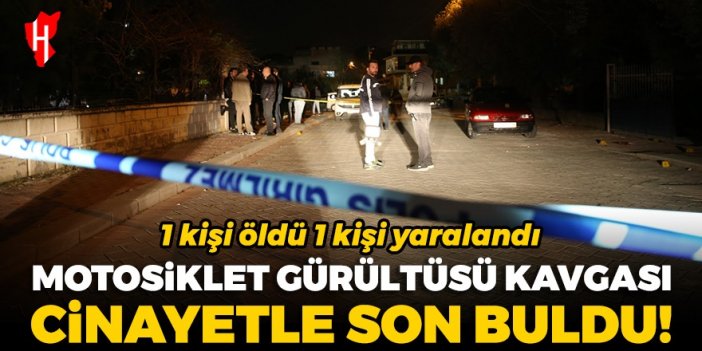 Motosiklet gürültüsü kavgası cinayetle son buldu: 1 kişi öldü 1 kişi yaralandı