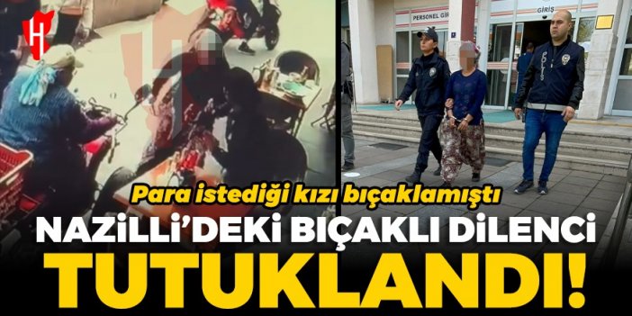 Nazilli'deki bıçaklı dilenci tutuklandı!