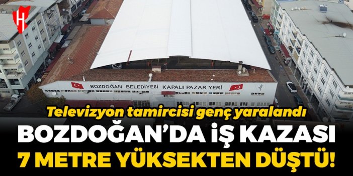 Bozdoğan'da iş kazası: Televizyon tamircisi genç 7 metre yüksekten düştü