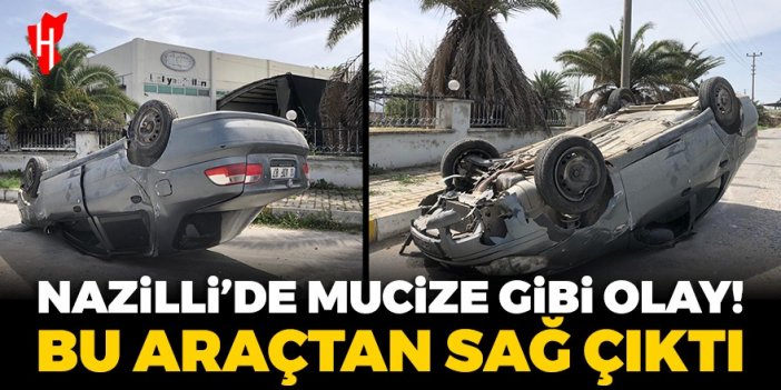 Nazilli’de mucize gibi olay! Takla atan otomobilden sağ çıktı!