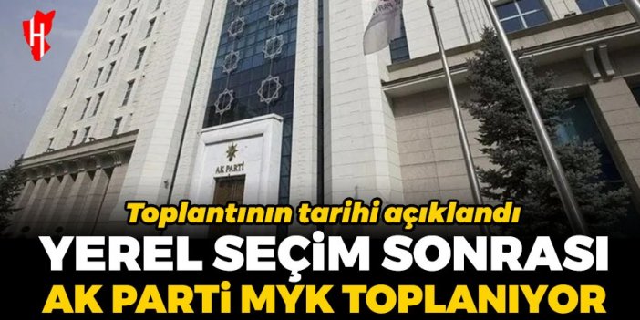 Tarih açıklandı: Yerel seçim sonrası AK Parti MYK toplanıyor