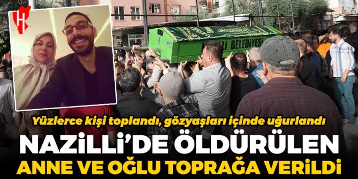 Nazilli’de bıçaklanarak öldürülen anne ve oğlu toprağa verildi