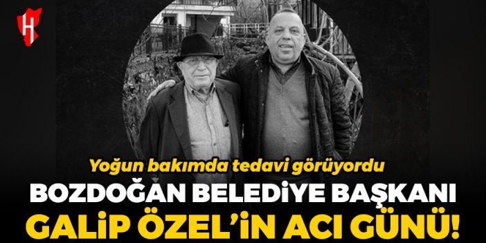 Bozdoğan Belediye Başkanı Galip Özel'in acı günü