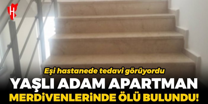 Yaşlı adam apartman merdivenlerinde ölü bulundu!