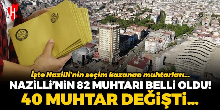 Nazilli’de seçimi kazanan mahalle muhtarları belli oldu