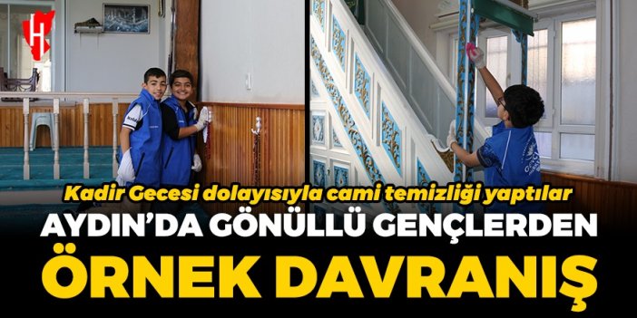 Aydın'da gönüllü gençler Kadir Gecesi dolayısıyla cami temizledi