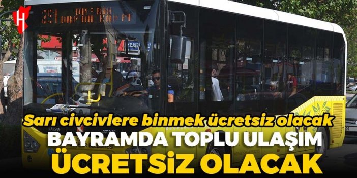 Aydın'da bayramda ‘sarı civcivler’ ücretsiz olacak