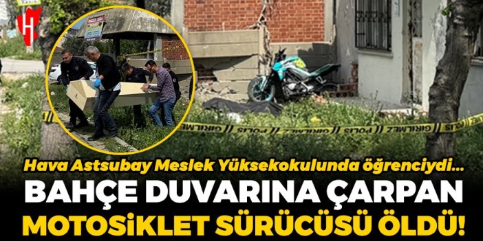 Bahçe duvarına çarpan motosiklet sürücüsü hayatını kaybetti