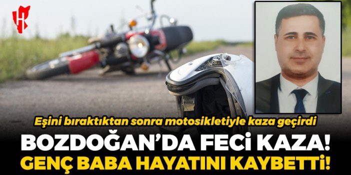 Bozdoğan'da feci kaza! Genç baba motosiklet kazasında yaşamını yitirdi