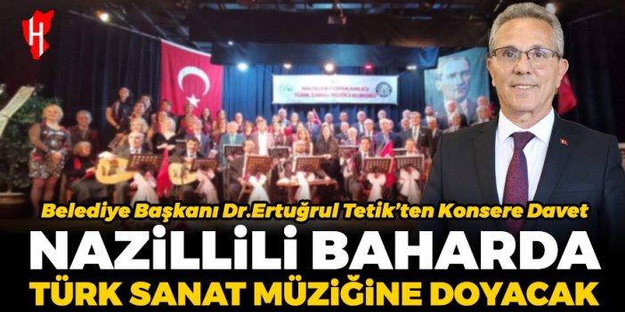 Nazilli Belediye Başkanı Tetik'ten Türk Sanat Müziği konserine davet