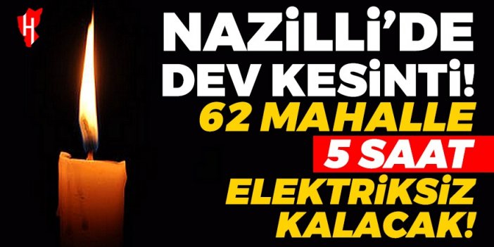 Nazilli’de dev elektrik kesintisi! 17 Nisan Çarşamba 62 mahallede elektrik kesintisi... Nazilli'de elektrikler ne zaman gelecek?