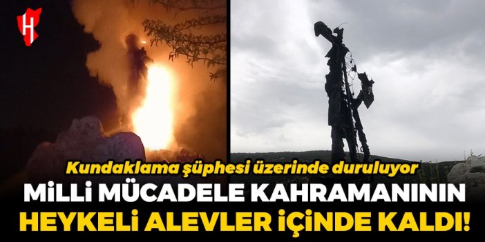 Milli Mücadele kahramanının heykeli alevler içinde kaldı! Polis kundaklama şüphesiyle soruşturma başlattı