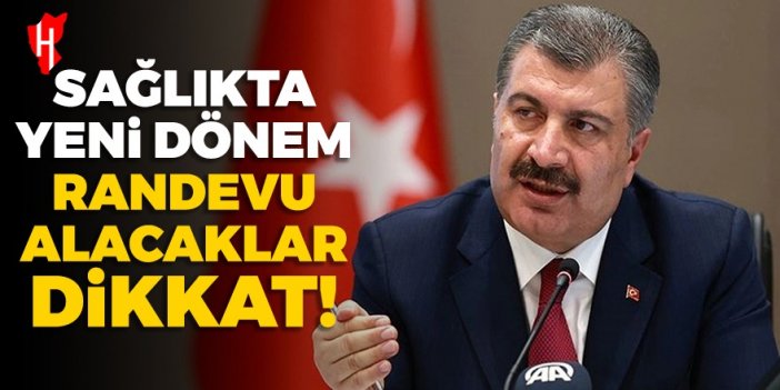 Randevu alacaklar dikkat! Sağlıkta yeni dönem...