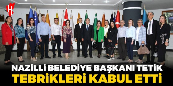 Nazilli Belediye Başkanı Tetik tebrikleri kabul etti