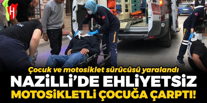 Nazilli’de ehliyetsiz sürücünün kullandığı motosiklet çocuğa çarptı: 2 yaralı