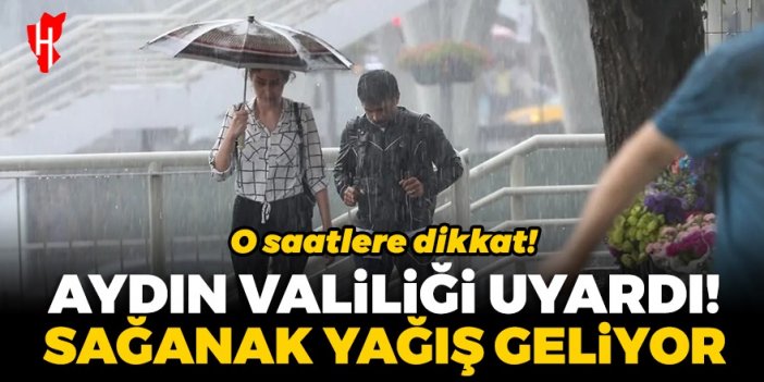 Aydın Valiliği uyardı! Sağanak yağış geliyor