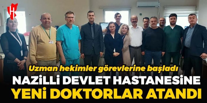 Nazilli Devlet Hastanesine 8 doktor atandı